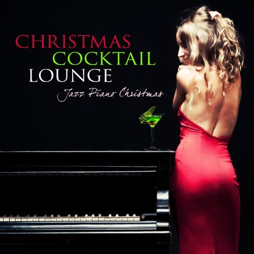 Jazz Piano Lounge Ensemble - Christmas Cocktail Lounge - Jazz Piano Christmas Songs (2012)