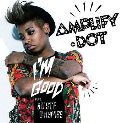 Amplify Dot feat. Busta Rhymes  Im Good EP