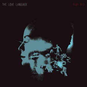 The Love Language - Ruby Red (2013)