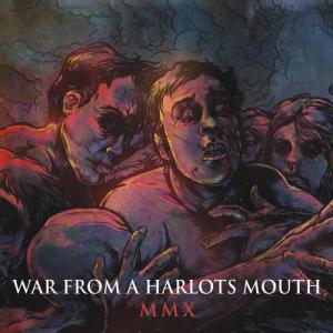 War From A Harlots Mouth - MMX (2010)