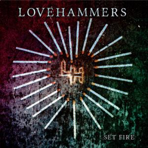 Lovehammers - Set Fire (2012)