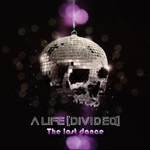 A Life [Divided] - The Last Dance [Single] (2012)